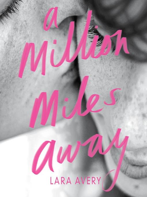 Title details for A Million Miles Away by Lara Avery - Available